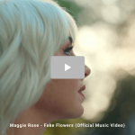 WATCH NOW: MAGGIE ROSE SHARES HER BOLD NEW SINGLE “FAKE FLOWERS”